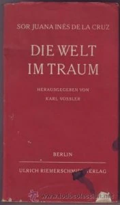 Die Welt im Traum : eine Dichtung der "Zehnten Muse von Mexiko"