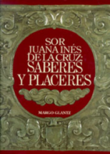 Sor Juana Inés de la Cruz. Saberes y placeres