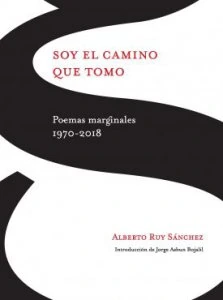 Soy el camino que tomo : poemas marginales 1970-2018
