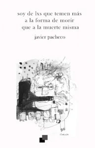 Soy de lxs que temen más a la forma de morir que a la muerte misma 