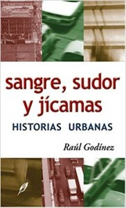Sangre, sudor y jícamas : historias urbanas