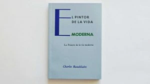 El pintor de la vida moderna = Le peintre de la vie moderne