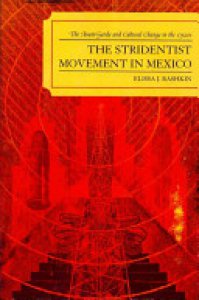The stridentist movement in Mexico : the avant-garde and cultural change in the 1920s