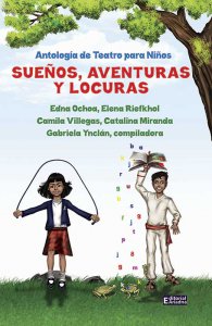 Sueños, aventuras y locuras : antología de teatro para niños