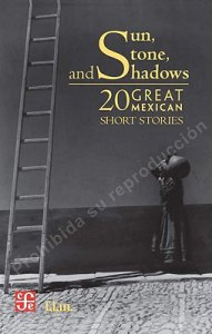 Sun, Stone, and Shadows : 20 great mexican short stories