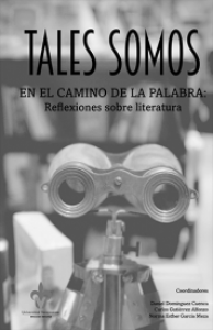 Tales somos en el camino de la palabra : reflexiones sobre literatura