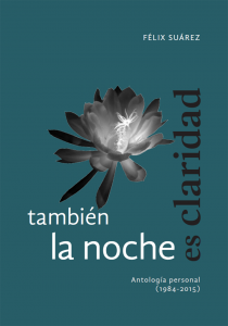 También la noche es claridad : antología personal (1984-2015)