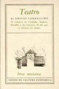 Teatro. El relojero de Córdoba, Medusa, Rosalba y los Llaveros, El día que se soltaron los leones