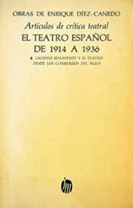 Artículos de crítica teatral : el teatro español de 1914 a 1936 : I. Jacinto Benavente y el teatro desde comienzos del siglo