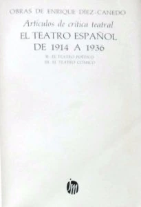 Artículos de crítica teatral : el teatro español de 1914 a 1936 : II. El teatro poético, III. El teatro cómico