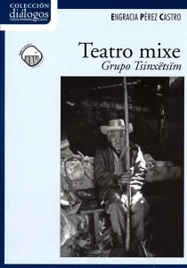 Teatro mixe. Grupo Tsinxëtsïm