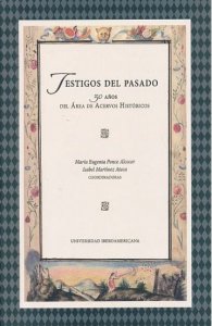 Testigos del pasado : 30 años del área de acervos históricos