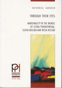 Through Their Eyes : Marginality in the Works of Elena Poniatwoska, Silvia Molina, and Rosa Nissán