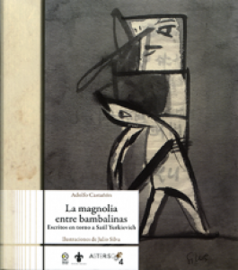 La magnolia entre bambalinas : escritos en torno a Saúl Yurkievich