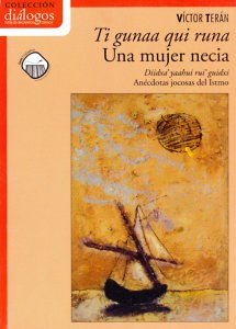 Ti gunaa qui runa/ Una mujer necia [Edición bilingüe]