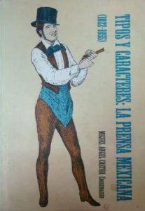 Tipos y caracteres : la prensa mexicana (1822-1855)
