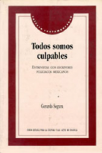 Todos somos culpables : entrevistas con escritores policiacos mexicanos