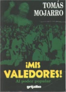 ¡Mis valedores! : al poder popular