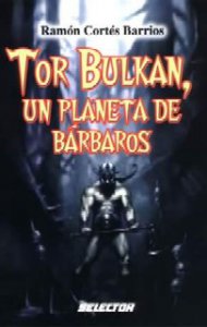 Tor Bulkan : un planeta de bárbaros 