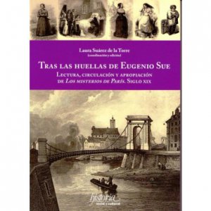 Tras las huellas de Eugenio Sue : lectura, circulación y apropiación de Los misterios de París : siglo XIX