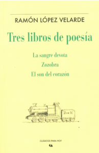 Tres libros de poesía : La sangre devota; Zozobra; El son del corazón
