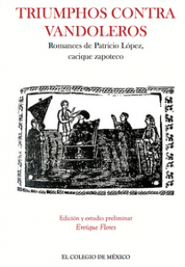 Triumphos contra vandoleros : romances de Patricio López, cacique zapoteco