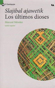 Slajibal ajawetik = Los últimos dioses