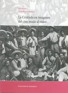 La cristiada en imágenes : del cine mudo al video