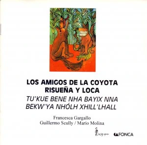 Los amigos de la coyota risueña y loca = Tu'kue bene nha bayix nna bekw'ya nhólh xhill'lhall
