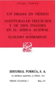 Un drama en México ; Aventuras de tres rusos y de tres ingleses en el África austral ; Claudio Bombarnac