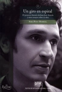 Un giro en espiral : el proyecto literario de Juan José Arreola