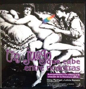 Un juego que cabe entre nosotras. Acercamientos a la crítica y a la creacion de la literatura sáfica
