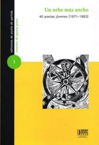 Un orbe más ancho : 40 poetas jóvenes (1971-1983)