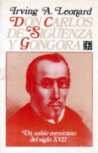 Don Carlos de Sigüenza y Góngora : un sabio mexicano del siglo XVII