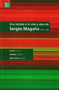 Una mirada a la vida y obra de Sergio Magaña (1924-1990)