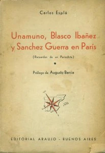 Unamuno, Blasco Ibáñez y Sánchez Guerra en París : recuerdos de un periodista