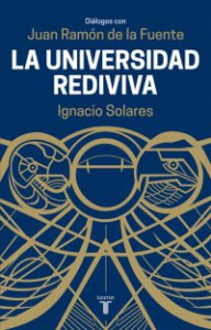 La Universidad Rediviva: Diálogos con Juan Ramón de la Fuente 
