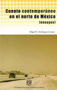 Cuento contemporáneo en el norte de México : ensayos