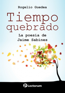 Tiempo quebrado : la poesía de Jaime Sabines
