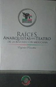 Raíces anarquistas del teatro de la Revolución Mexicana