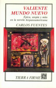 Valiente mundo nuevo: épica, utopía y mito en la novela hispanoamericana
