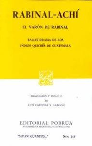 El varón de Rabinal : ballet-drama de los indios quichés de Guatemala