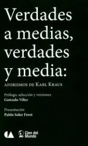 Verdades a medias, verdades y media: aforismos de Karl Kraus