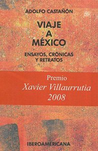 Viaje a México : ensayos, crónicas y retratos