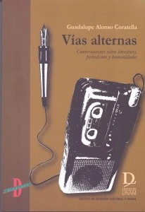 Vías alternas. Conversaciones sobre literatura, periodismo y humanidades