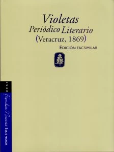 Violetas. Periódico literario (Veracruz, 1869). [Edición facsimilar]