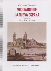 Visionario de la Nueva España. Fantasías Mexicanas