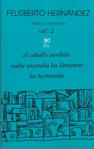 Obras completas, vol. 2 : el caballo perdido, nadie encendía las lámparas, las hortensias 