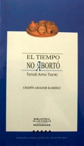 El tiempo no abortó = Tonali amo tlanki
