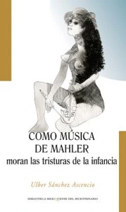 Como música de Mahler moran las tristuras de la infancia